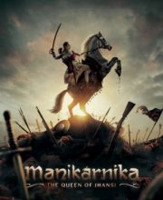 Manikarnika – The Queen of Jhansi