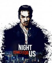 The Night Comes For Us